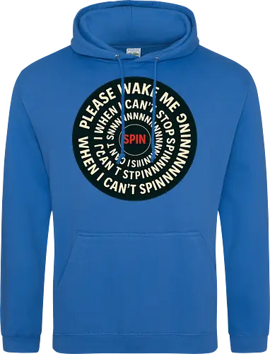Please wake me when I can’t stop spinning