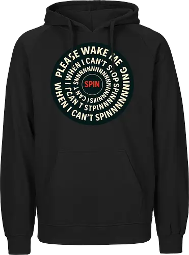 Please wake me when I can’t stop spinning