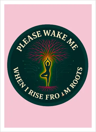 Please wake me when I rise from roots