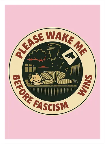 Please wake me before fascism wins