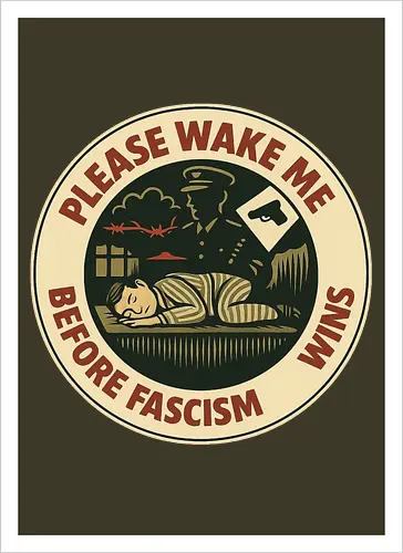 Please wake me before fascism wins