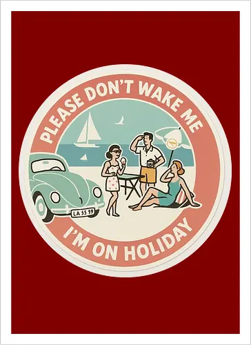 Please don’t wake me – I’m on holiday