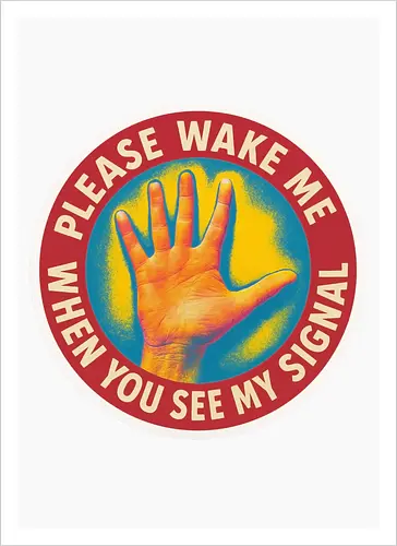 Please wake me when you see my signal
