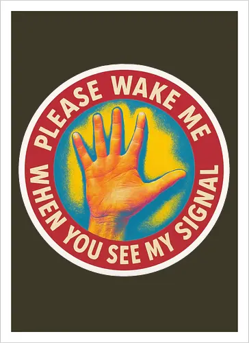 Please wake me when you see my signal