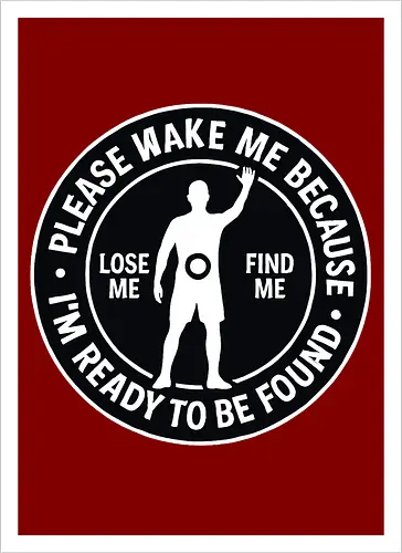 Please wake me because I’m ready to be found