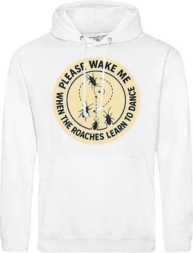 Please wake me when the roaches learn to dance