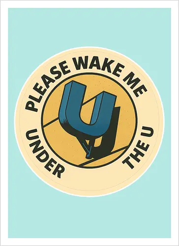 Please wake me under the U