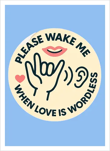 Please wake me when love is wordless
