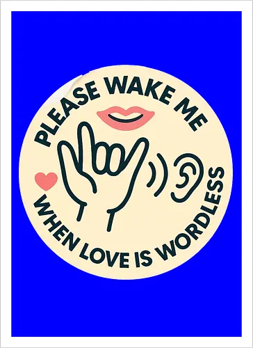 Please wake me when love is wordless