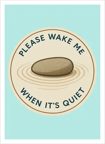 Please wake me when it’s quiet