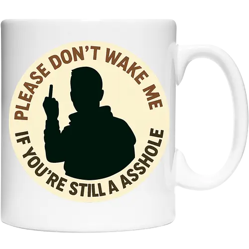 Please don’t wake me if you’re still an asshole