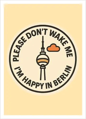 Please don’t wake me – I’m happy in Berlin