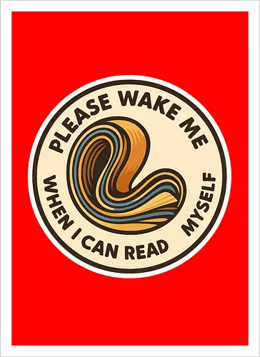 Please wake me when I can read myself