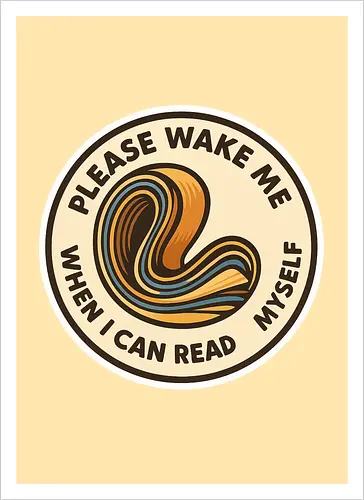 Please wake me when I can read myself