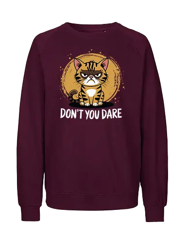 DON'T YOU DARE - cartoon, cat, grumpy, humor, animal, text, stripes, bold letters, feline - Fairtrade Sweatshirt