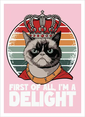 First of all, I'm a delight