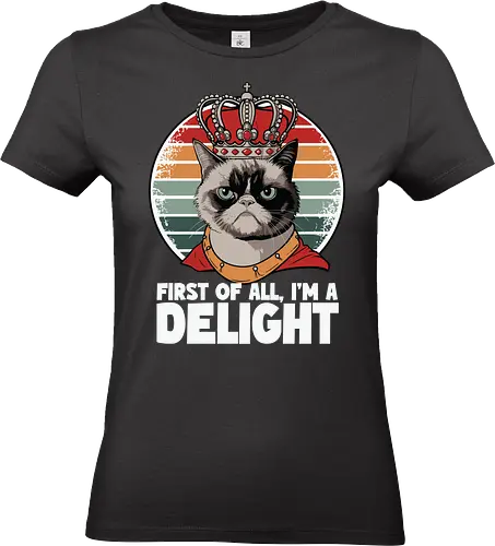 First of all, I'm a delight - cat, crown, grumpy, humor, retro, stripes, text, royal, delight, whimsical - Standard T-Shirt (Frauen)