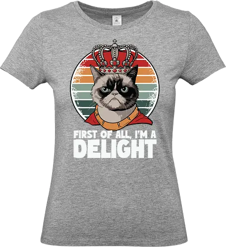 First of all, I'm a delight - cat, crown, grumpy, humor, retro, stripes, text, royal, delight, whimsical - Standard T-Shirt (Frauen)
