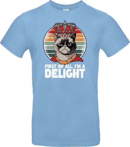 First of all, I'm a delight