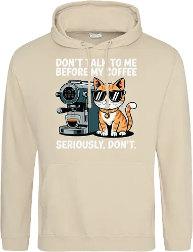 DON'T TALK TO ME BEFORE MY COFFEE SERIOUSLY. DON'T."