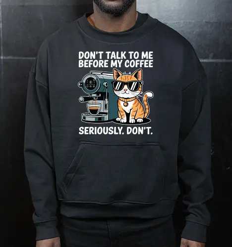 DON'T TALK TO ME BEFORE MY COFFEE SERIOUSLY. DON'T."