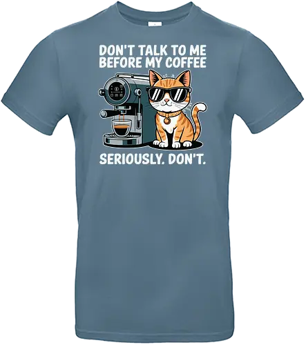 DON'T TALK TO ME BEFORE MY COFFEE SERIOUSLY. DON'T." - cat, sunglasses, coffee machine, humor, text, graphic design, coffee lover, attitude, pet, feline - Standard T-Shirt