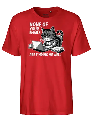 None of your emails are finding me well - cat, laptop, coffee, humor, glasses, desk, emails, cartoon, office, expression - Fairtrade T-Shirt