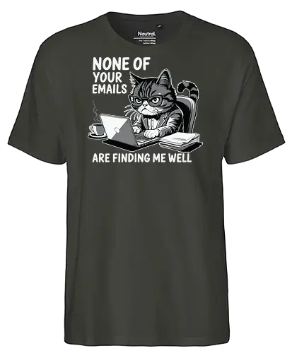 None of your emails are finding me well - cat, laptop, coffee, humor, glasses, desk, emails, cartoon, office, expression - Fairtrade T-Shirt