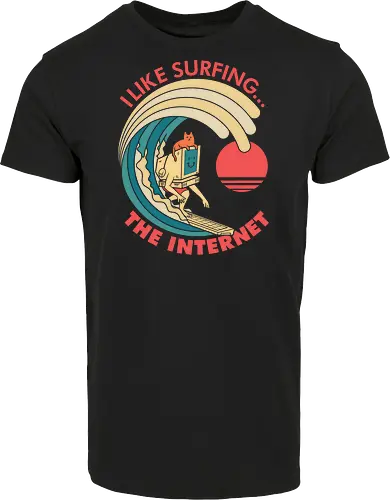 I like surfing... The Internet 