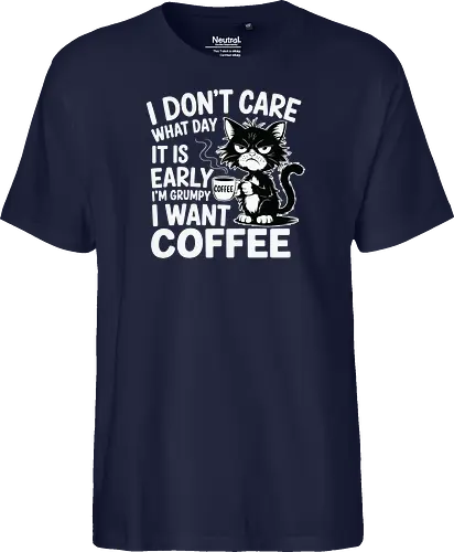 I don't care what day it is early i'm grumpy i want coffee
