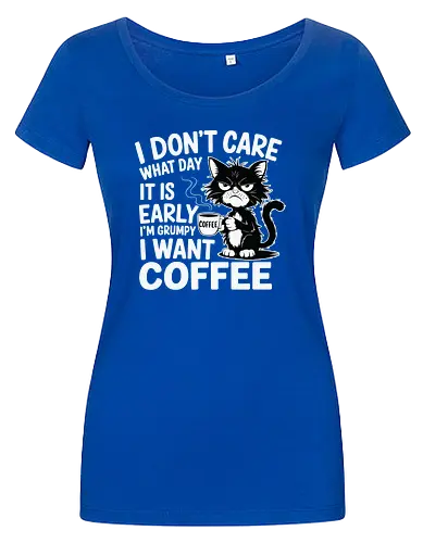 I don't care what day it is early i'm grumpy i want coffee