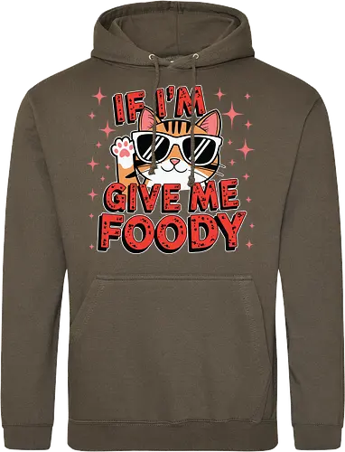 If I'm, give me foody