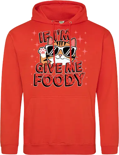 If I'm, give me foody