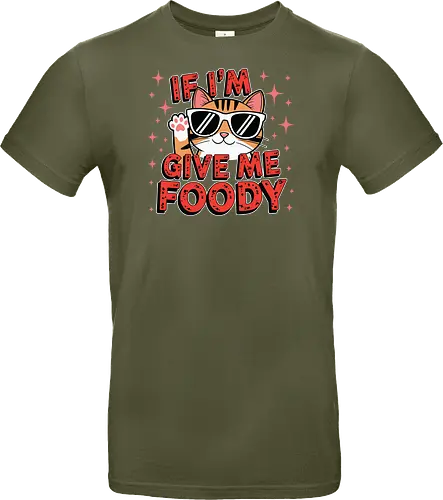 If I'm, give me foody