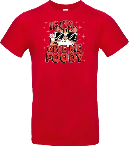 If I'm, give me foody