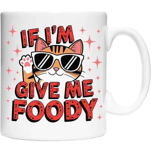 If I'm, give me foody