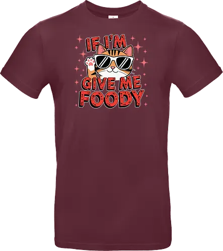 If I'm, give me foody