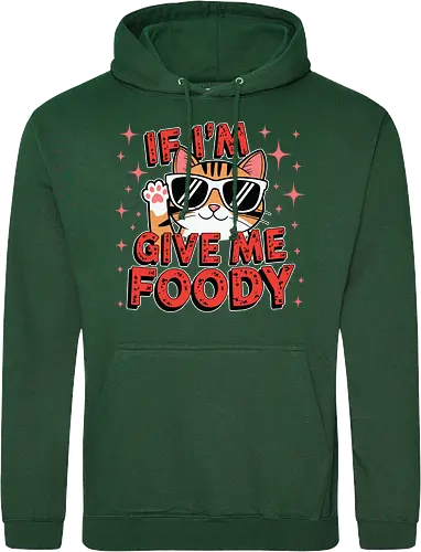 If I'm, give me foody