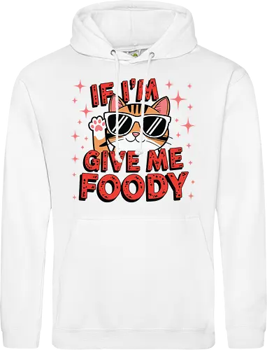If I'm, give me foody
