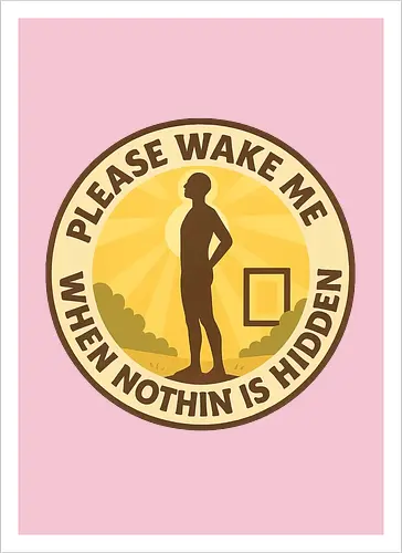 Please wake me when nothing is hidden