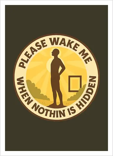 Please wake me when nothing is hidden
