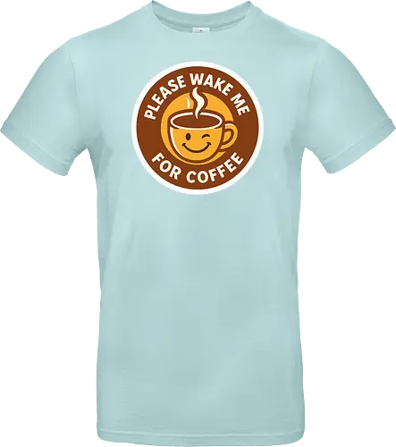 Please wake me for coffee