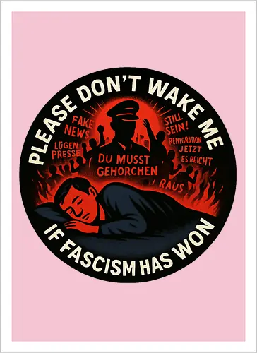 Please don’t wake me if fascism has won