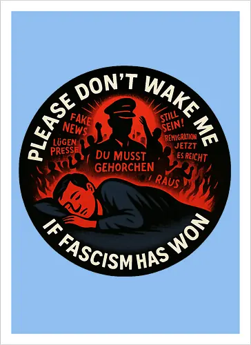 Please don’t wake me if fascism has won
