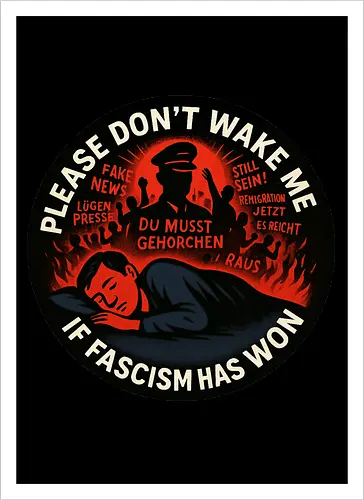 Please don’t wake me if fascism has won
