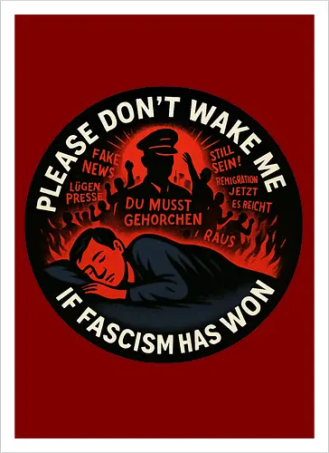 Please don’t wake me if fascism has won