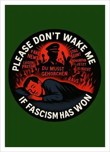 Please don’t wake me if fascism has won