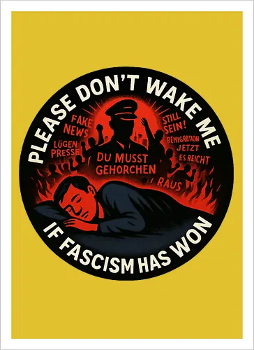 Please don’t wake me if fascism has won