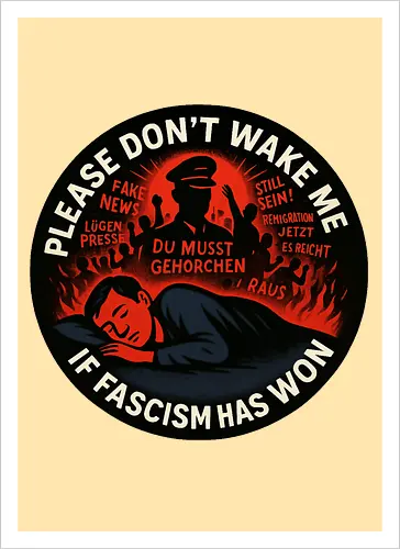 Please don’t wake me if fascism has won