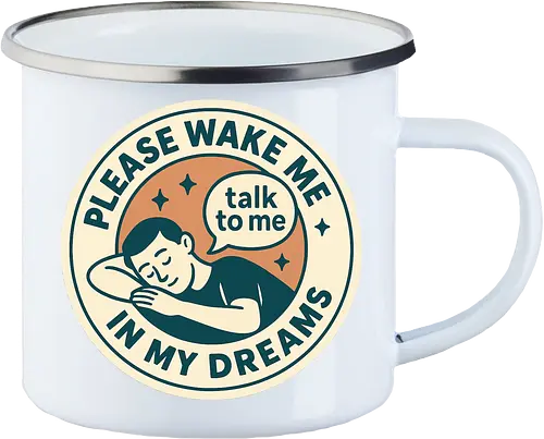 Please wake me in my dreams